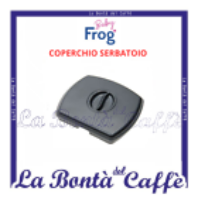 Coperchio Serbatoio Macchina Caffe’ Baby Frog Ricambio Originale
