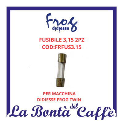 Fusibile 3,15 Macchina Caffè Didiesse Frog Twin FRFUS3.15