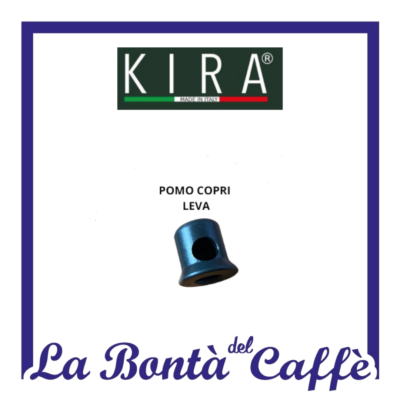 Pomo Copri Leva Macchina Caffe’ Kira Ricambio Originale