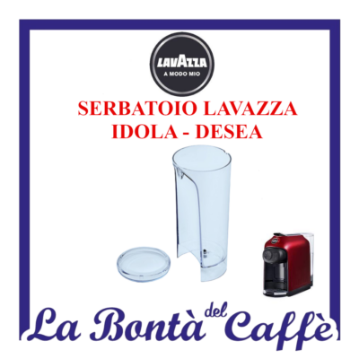 Serbatoio Acqua Macchina Caffè Lavazza A Modo Mio Idola – Desea – Ricambio Originale