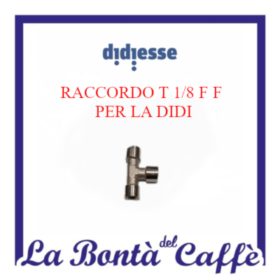 Raccordo T 1/8 F F Macchina Caffè Didiesse Didi’